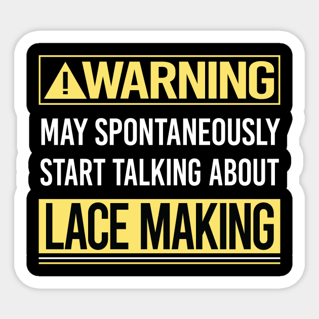 Warning About Lace Making Lacemaking Lacemaker Sticker by Happy Life